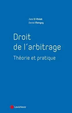 Droit de l'arbitrage : théorie et pratique