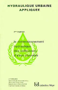 Hydraulique urbaine appliquée. Vol. 2. Le Dimensionnement hydraulique des collecteurs d'eaux pluviales