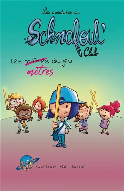 Les aventures du Schnafoul'Club. Les maîtres du jeu