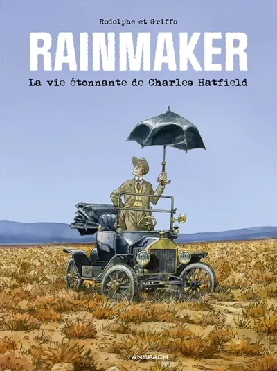 Rainmaker : la vie étonnante de Charles Hatfield