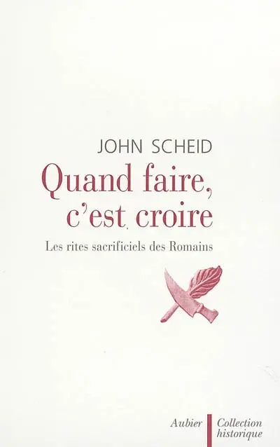Quand faire, c'est croire : les rites sacrificiels des Romains