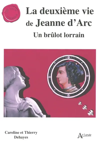 La deuxième vie de Jeanne d'Arc : un brûlot lorrain