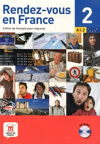 Rendez-vous en France : cahier de français pour migrants. Vol. 2. A1.2