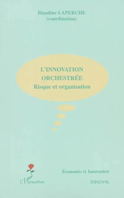 L'innovation orchestrée : risque et organisation