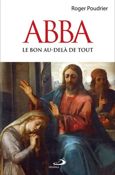 Abba : le bon au-delà de tout