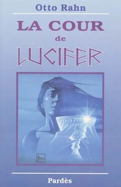 La cour de Lucifer : voyage au coeur de la plus haute spiritualité européenne