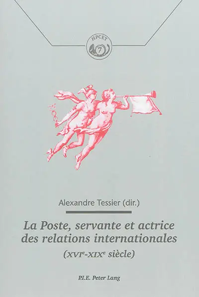 La Poste, servante et actrice des relations internationales : XVIe-XIXe siècles