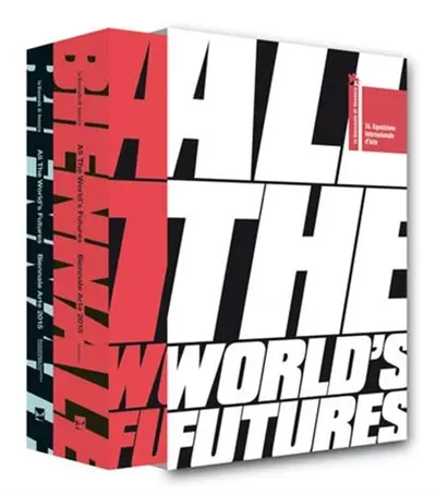 All the World's Futures (56 International Art Exhibition. La Biennale Di Venezia 2015)