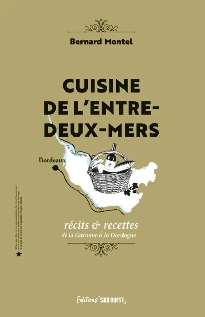 Cuisine de l'Entre-deux-Mers : récits & recettes de la Garonne à la Dordogne