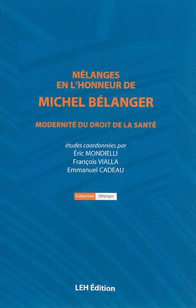 Mélanges en l'honneur de Michel Bélanger : modernité du droit de la santé