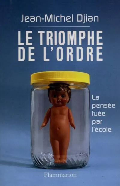 Le triomphe de l'ordre : la pensée tuée par l'école
