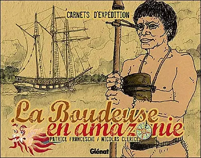 La Boudeuse en Amazonie : carnets d'expédition