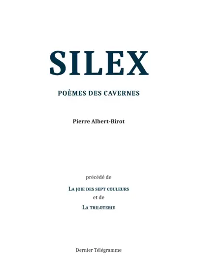 Silex : poèmes des cavernes. La joie des sept couleurs. La triloterie
