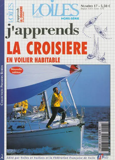 Voiles et voiliers, hors série, n° 17. J'apprends la croisière en voilier habitable