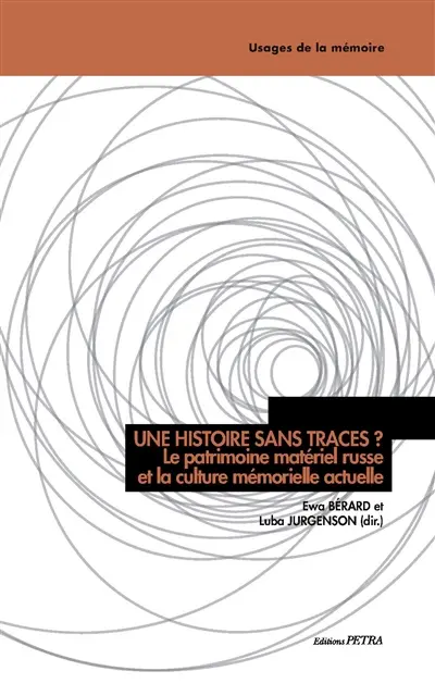 Une histoire sans traces ? : le patrimoine matériel russe et la culture mémorielle actuelle