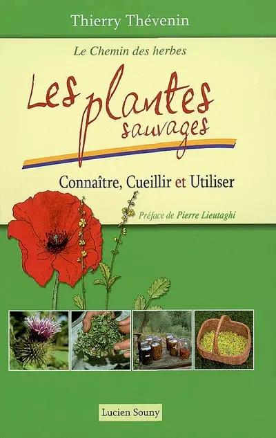 Le chemin des herbes : les plantes sauvages : connaître, cueillir et utiliser