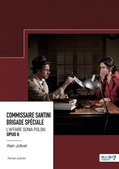 Commissaire Santini Justin : Brigade Spéciale - Opus 6 : L'affaire Sonia Polski