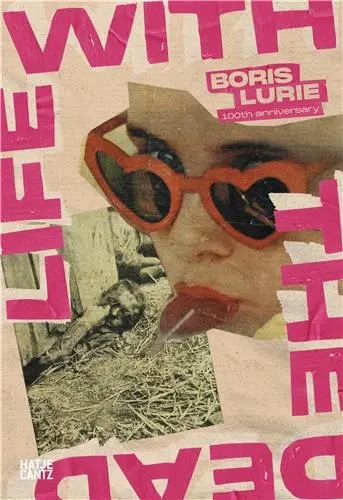 BORIS LURIE Life with the Dead 100th Anniversary of Boris Lurie