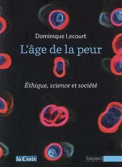 L'âge de la peur : science, éthique et société