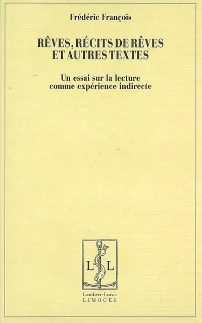 Rêves, récits de rêves et autres textes : un essai sur la lecture comme expérience indirecte