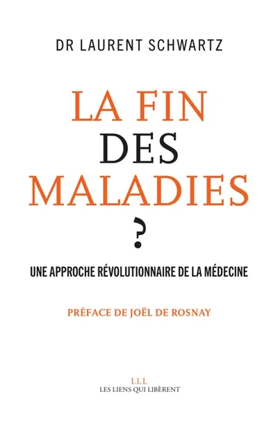 La fin des maladies ? : une approche révolutionnaire de la médecine