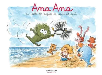 Ana Ana. Vol. 23. Le sable, les vagues et Touffe de poils