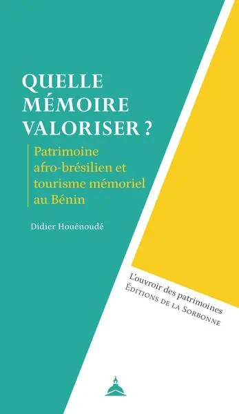 Quelle mémoire valoriser ? : patrimoine afro-brésilien et tourisme mémoriel au Bénin