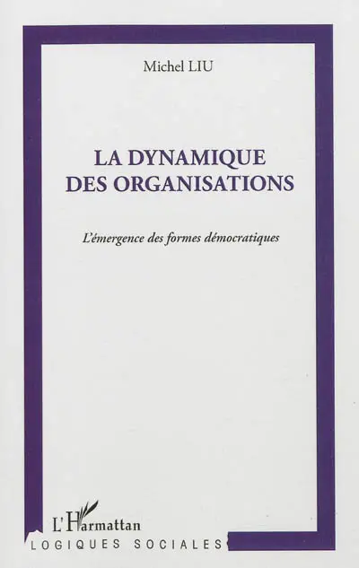 La dynamique des organisations : l'émergence des formes démocratiques