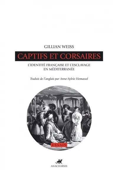 Captifs et corsaires : l'identité française et l'esclavage en Méditerranée