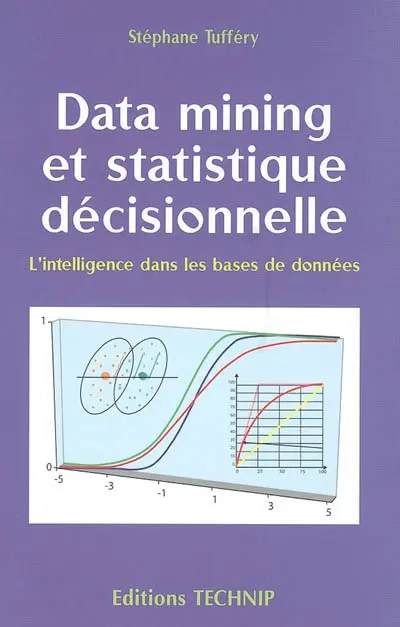 Data mining et statistique décisionnelle : l'intelligence dans les bases de données