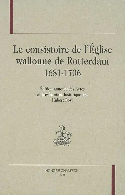 Le consistoire de l'Eglise wallonne de Rotterdam, 1681-1706