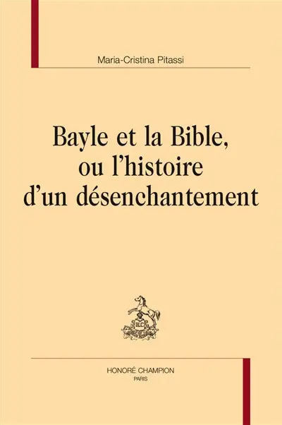 Bayle et la Bible ou L'histoire d'un désenchantement