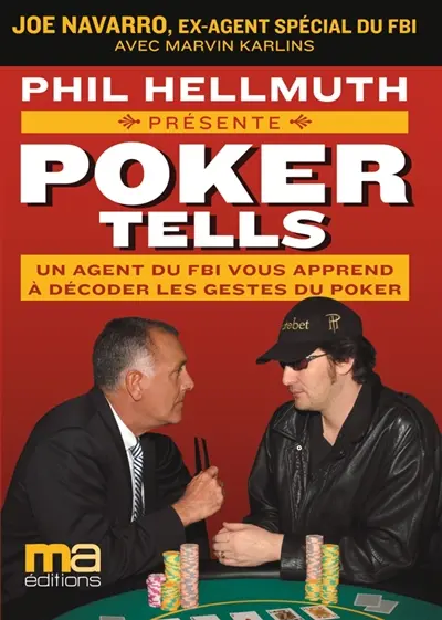 Lisez dans leurs pensées et raflez la mise : manuel pour déchiffrer les tells