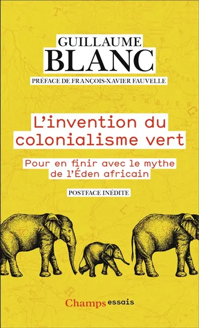 L'invention du colonialisme vert : pour en finir avec le mythe de l'éden africain