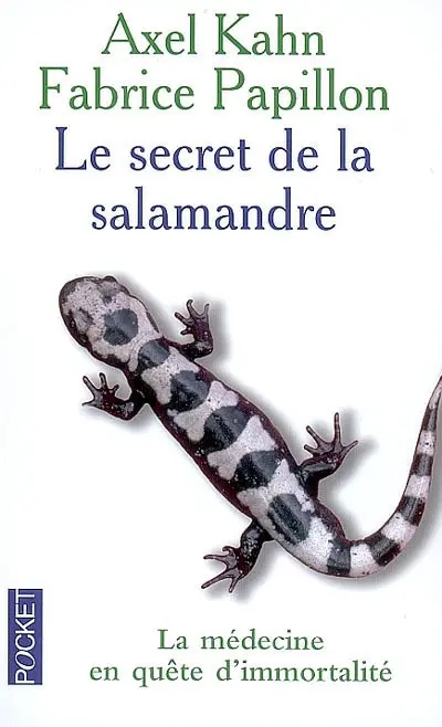 Le secret de la salamandre : la médecine en quête d'immortalité