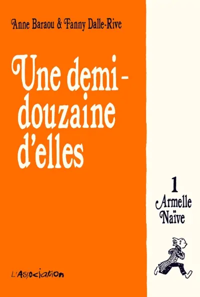Une demi-douzaine d'elles. Vol. 1. Armelle naïve
