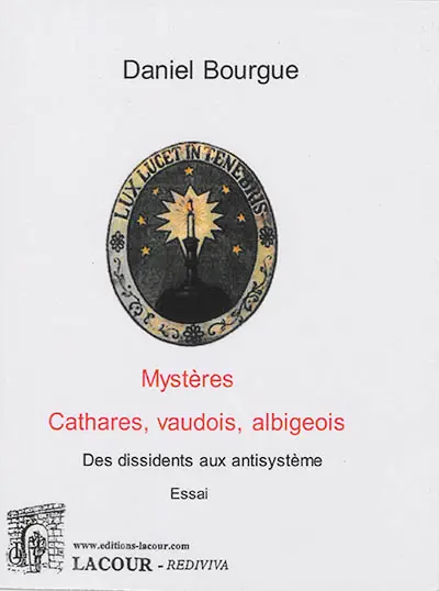 Mystères : cathares, vaudois, albigeois, des dissidents aux antisystèmes : essai