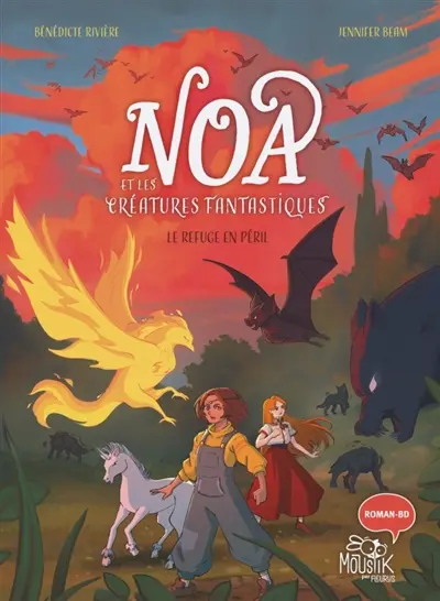Noa et les créatures fantastiques. Vol. 1. Le refuge en péril