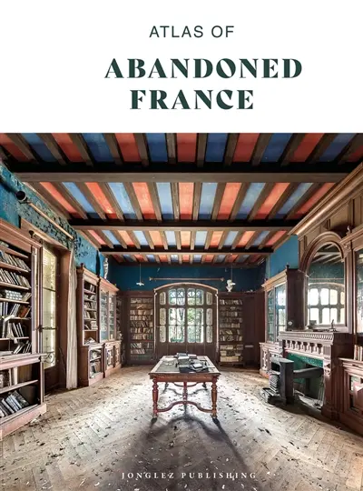 Atlas of abandoned France