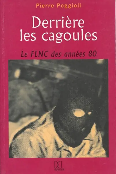 Derrière les cagoules : le FLNC des années 80