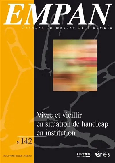 Empan, n° 142. Vivre et vieillir en situation de handicap en institution