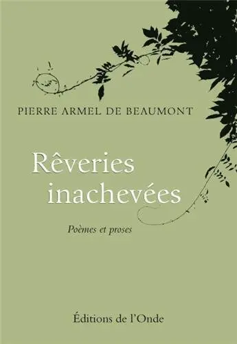 Rêveries inachevées : poèmes et proses