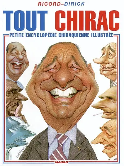 Tout Chirac : petite encyclopédie chiraquienne illustrée