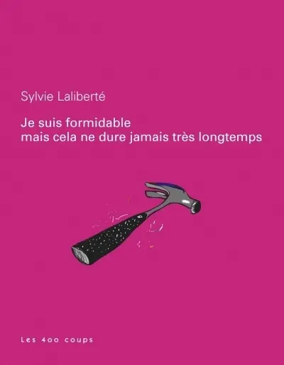 Je suis formidable mais cela ne dure jamais très longtemps