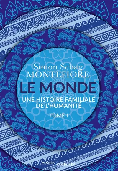 Le monde : une histoire familiale de l'humanité. Vol. 1