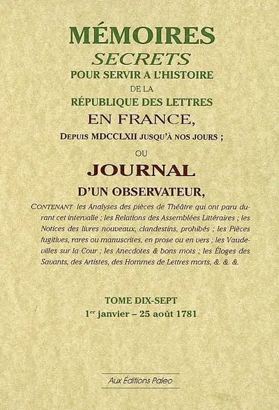 Mémoires secrets ou Journal d'un observateur. Vol. 17. 1er janvier-25 août 1781