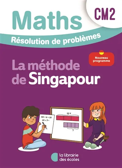 Maths, la méthode de Singapour, CM2 : résolution de problèmes : nouveau programme