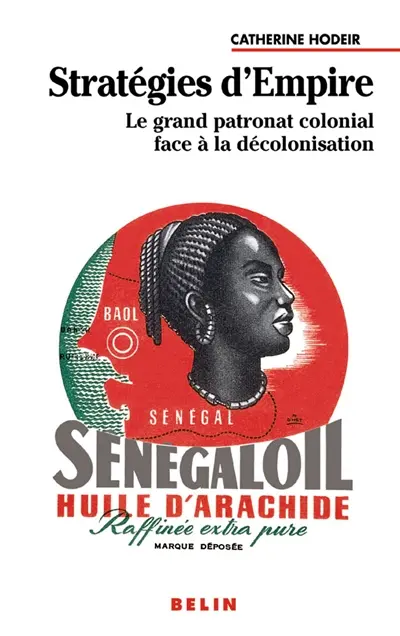 Stratégies d'Empire : le grand patronat colonial face à la décolonisation
