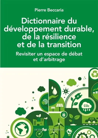 Dictionnaire du développement durable, de la résilience et de la transition : revisiter un espace de débat et d'arbitrage
