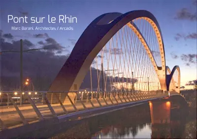 Pont sur le Rhin : Marc Barani, Architectes-Arcadis